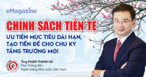Chính sách tiền tệ: ưu tiên mục tiêu dài hạn, tạo tiền đề cho chu kỳ tăng trưởng mới
