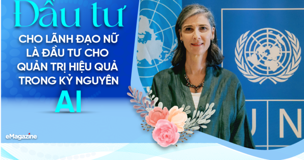 Đầu tư cho lãnh đạo nữ là đầu tư cho quản trị hiệu quả trong kỷ nguyên AI