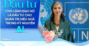 Đầu tư cho lãnh đạo nữ là đầu tư cho quản trị hiệu quả trong kỷ nguyên AI