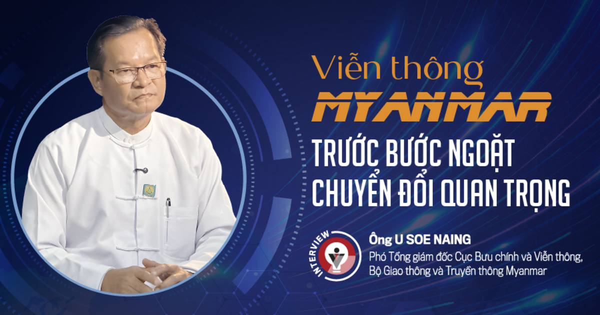 Viễn thông Myanmar trước bước ngoặt chuyển đổi quan trọng