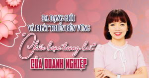 Đa dạng giới và phát triển bền vững: “Chiến lược tương lai” của doanh nghiệp