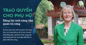 Trao quyền thực chất cho phụ nữ: Động lực mới nâng tầm quản trị khu vực công tại Việt Nam