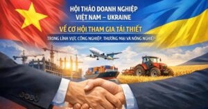Tái thiết Ukraine: Sẽ là cơ hội lớn cho doanh nghiệp Việt Nam