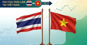 Dòng vốn FDI của Thái Lan đón cơ hội tăng trưởng mới tại Việt Nam
