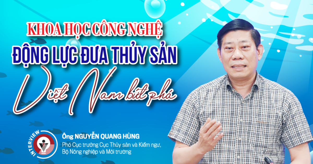 Khoa học công nghệ: Động lực đưa thủy sản Việt Nam bứt phá