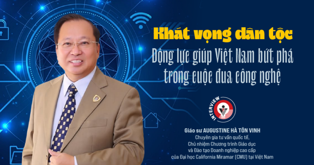 Khát vọng dân tộc: Động lực giúp Việt Nam bứt phá trong cuộc đua công nghệ
