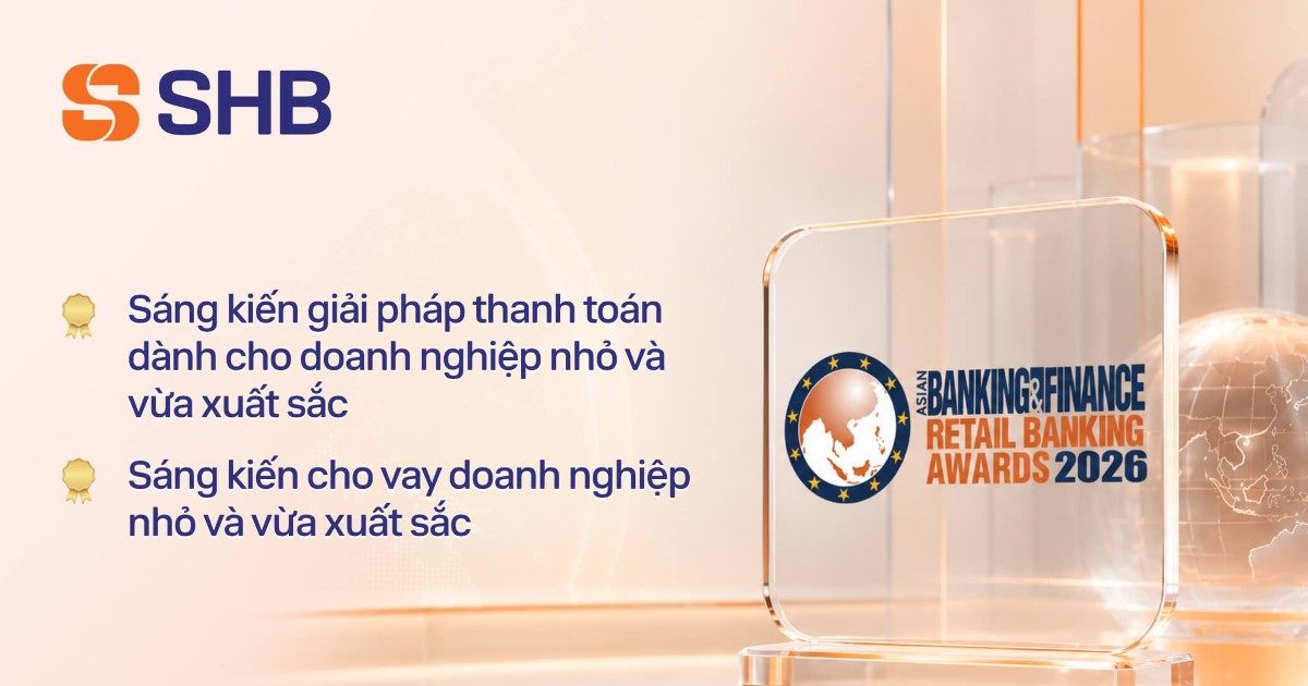 SHB được Asian Banking & Finance Awards vinh danh với sáng kiến cho vay và thanh toán xuất sắc cho SME