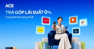 Trả góp với lãi suất 0% bằng thẻ tín dụng ACB