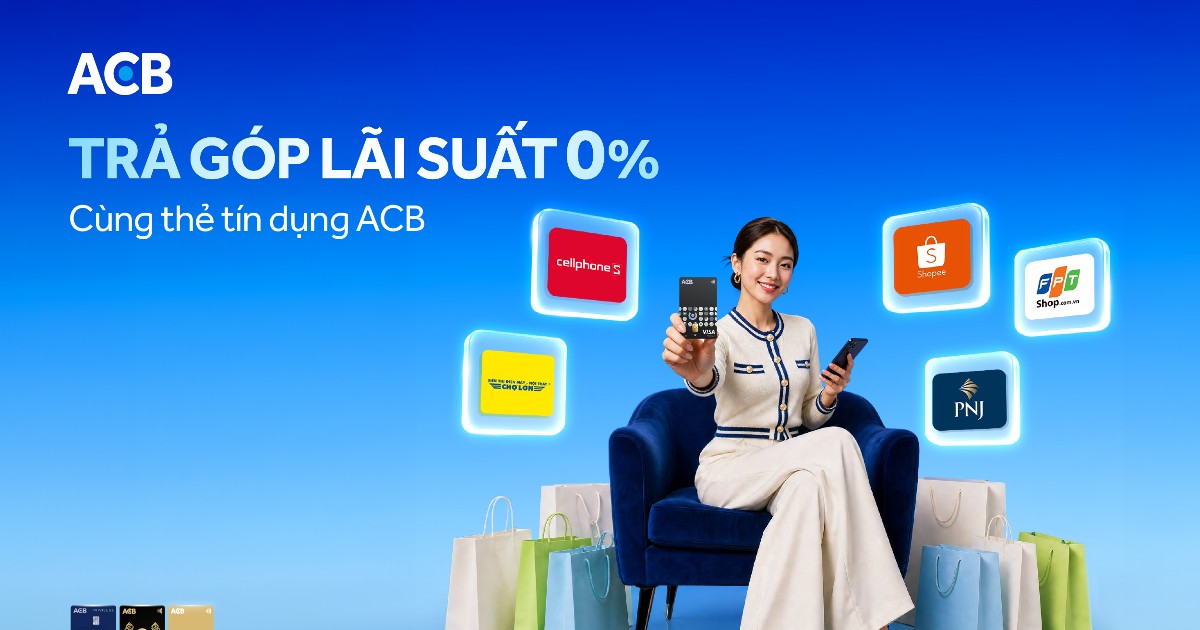 Trả góp với lãi suất 0% bằng thẻ tín dụng ACB